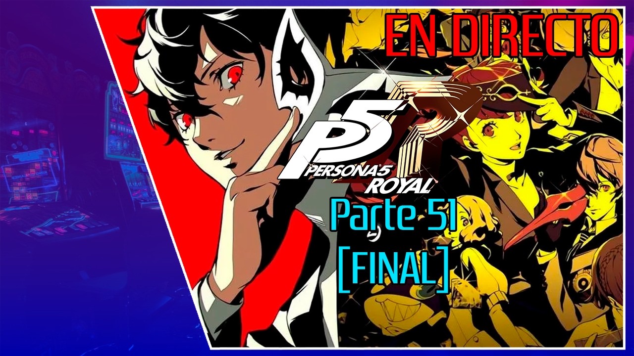[Directo de Twitch ] Persona 5 Royal #51 [FINAL]