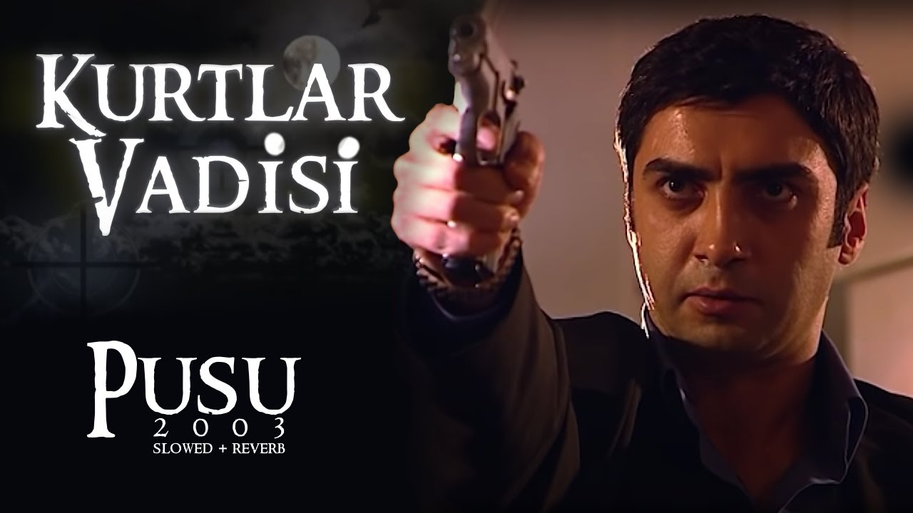 Kurtlar Vadisi - Pusu 2003 (Slowed+Reverb) | HD