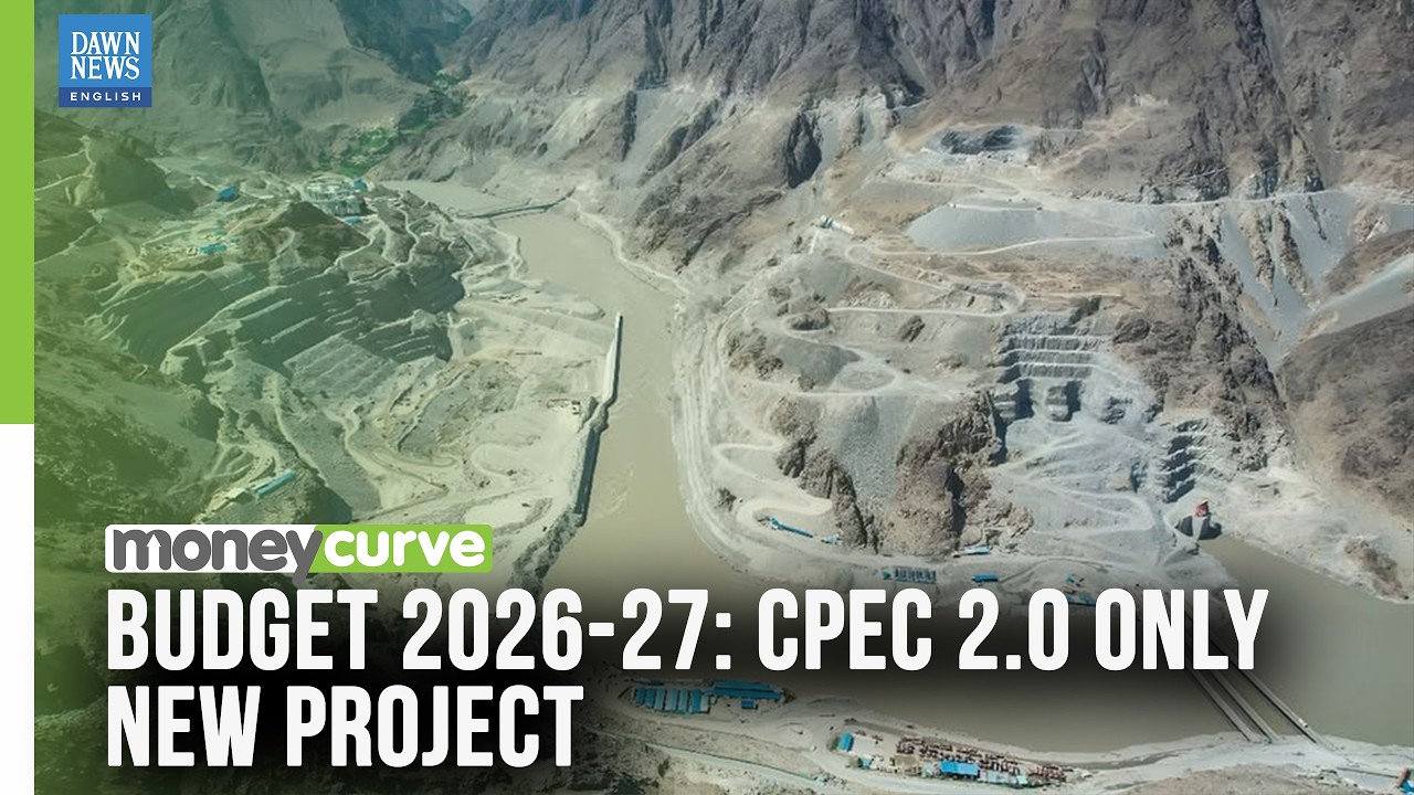 BUDGET 2026-27: CPEC 2.0 Only New Project in Rs3.6tr Development Kitty | Dawn News English