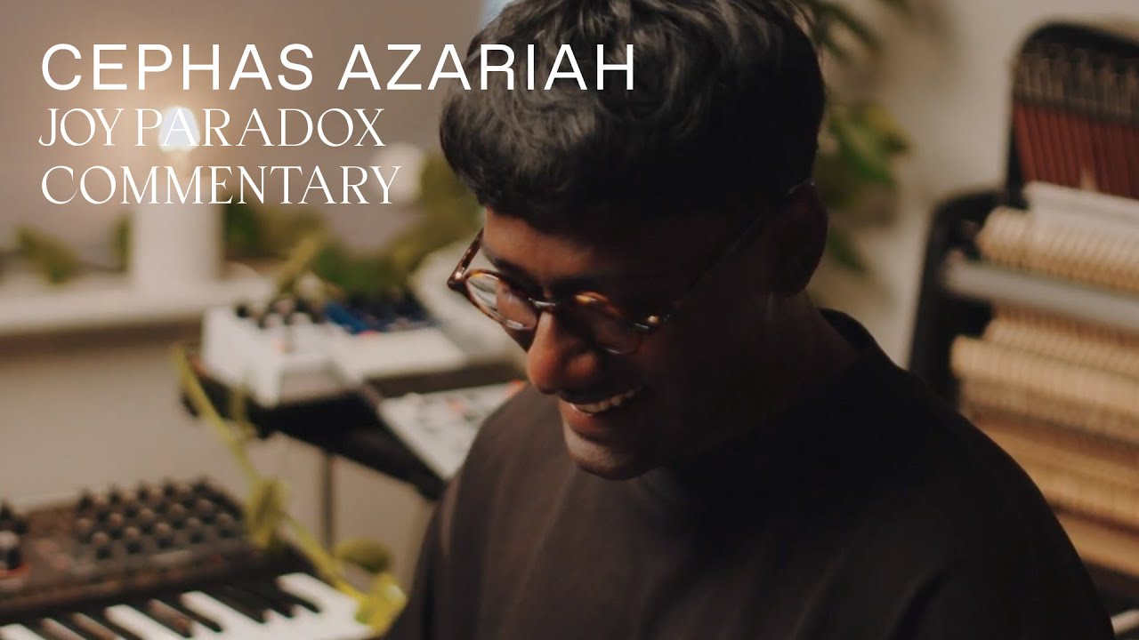 Cephas Azariah - Joy Paradox (Album Commentary) [@anjunachill ]