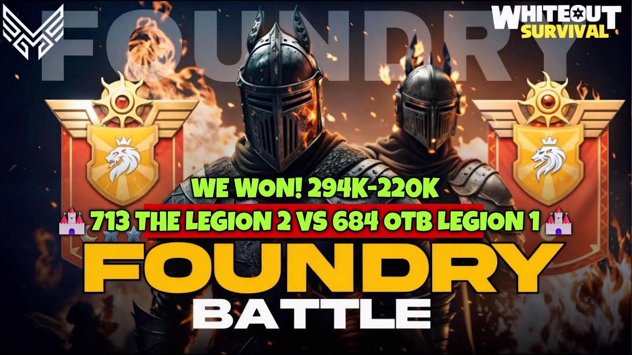 WE WON! Foundry 713 THE Legion 2 vs 684 OTB Legion 1🏰294K-220K🏰Whiteout Survival