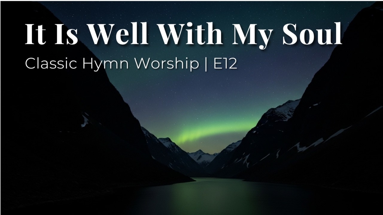 It Is Well With My Soul (Hymn)  | Deep Peace for the Weary Soul
