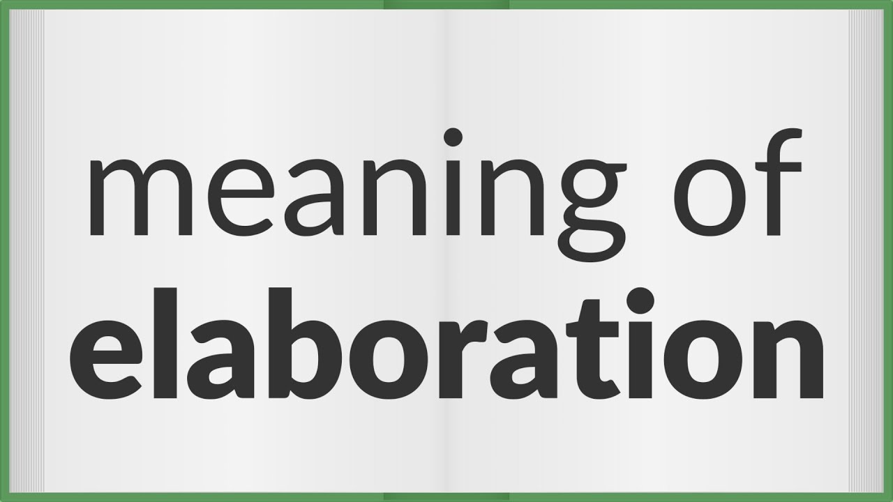 Elaboration | meaning of Elaboration