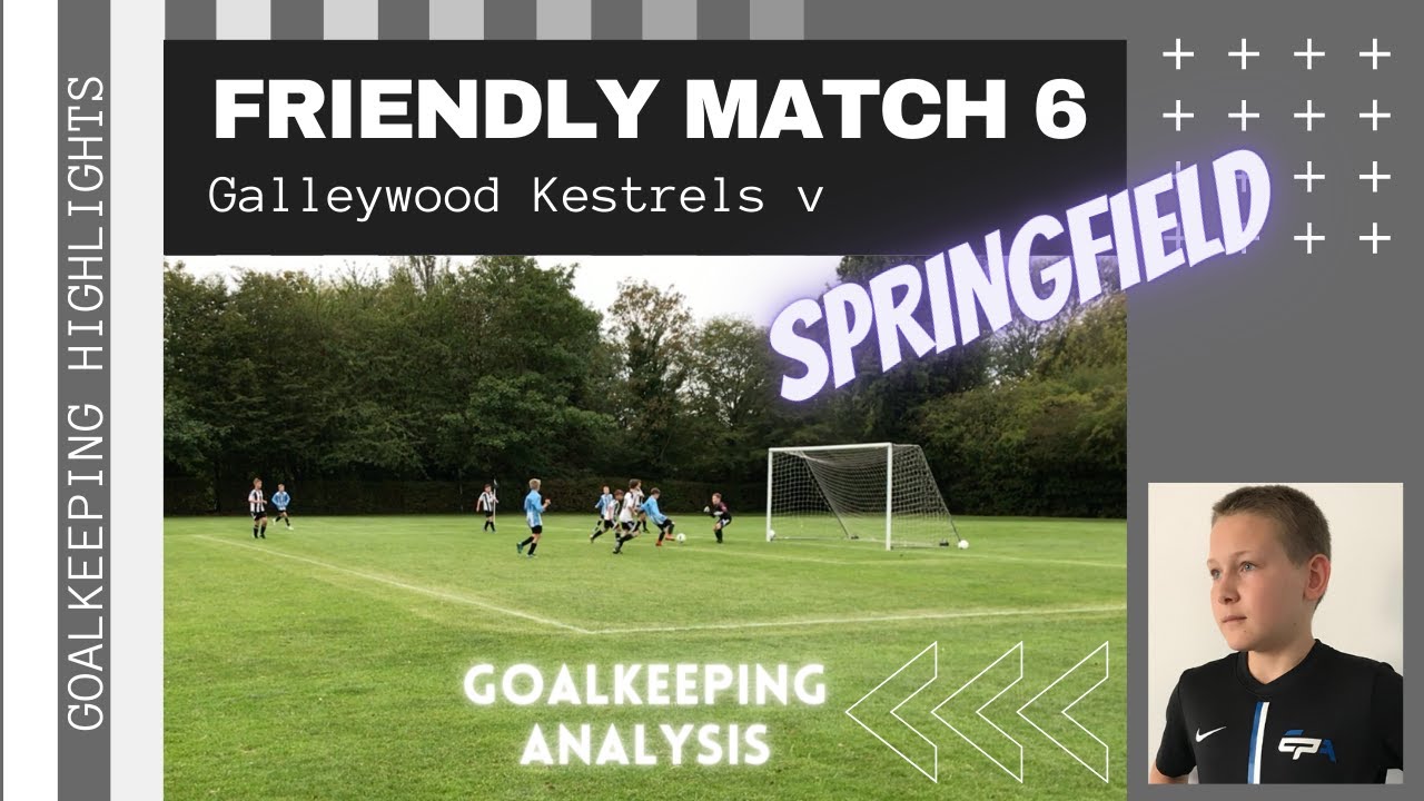 FINAL PRE-SEASON FRIENDLY: Self-Analysis of my Goalkeeping - Galleywood v Springfield U12's Football
