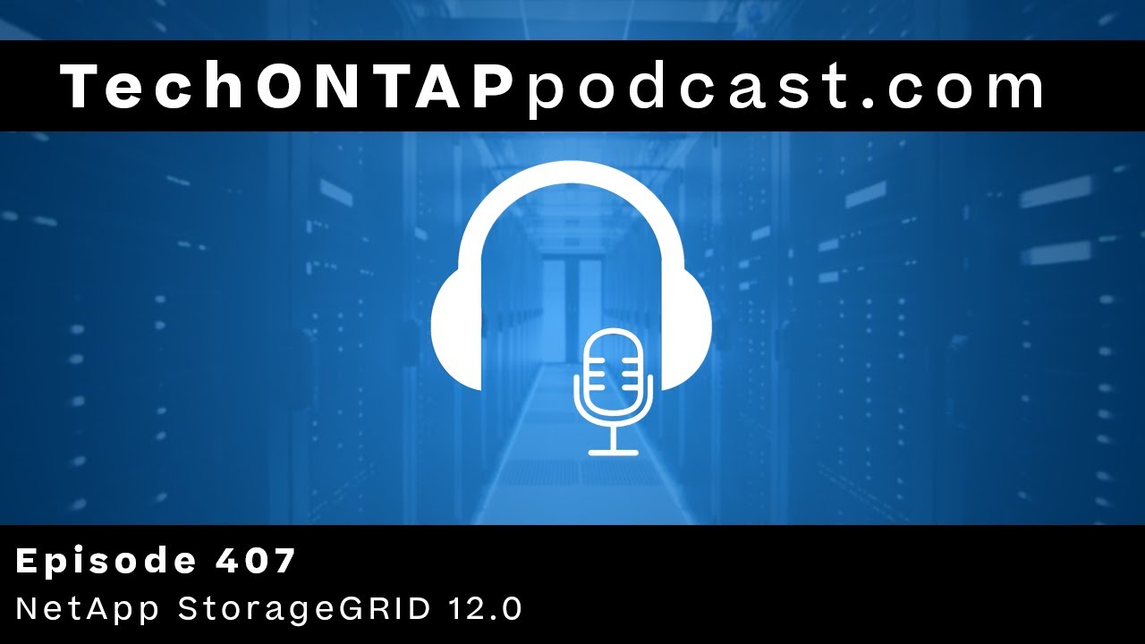 StorageGRID 12.0: создан для ИИ, рассчитан на масштабирование | Tech ONTAP 407