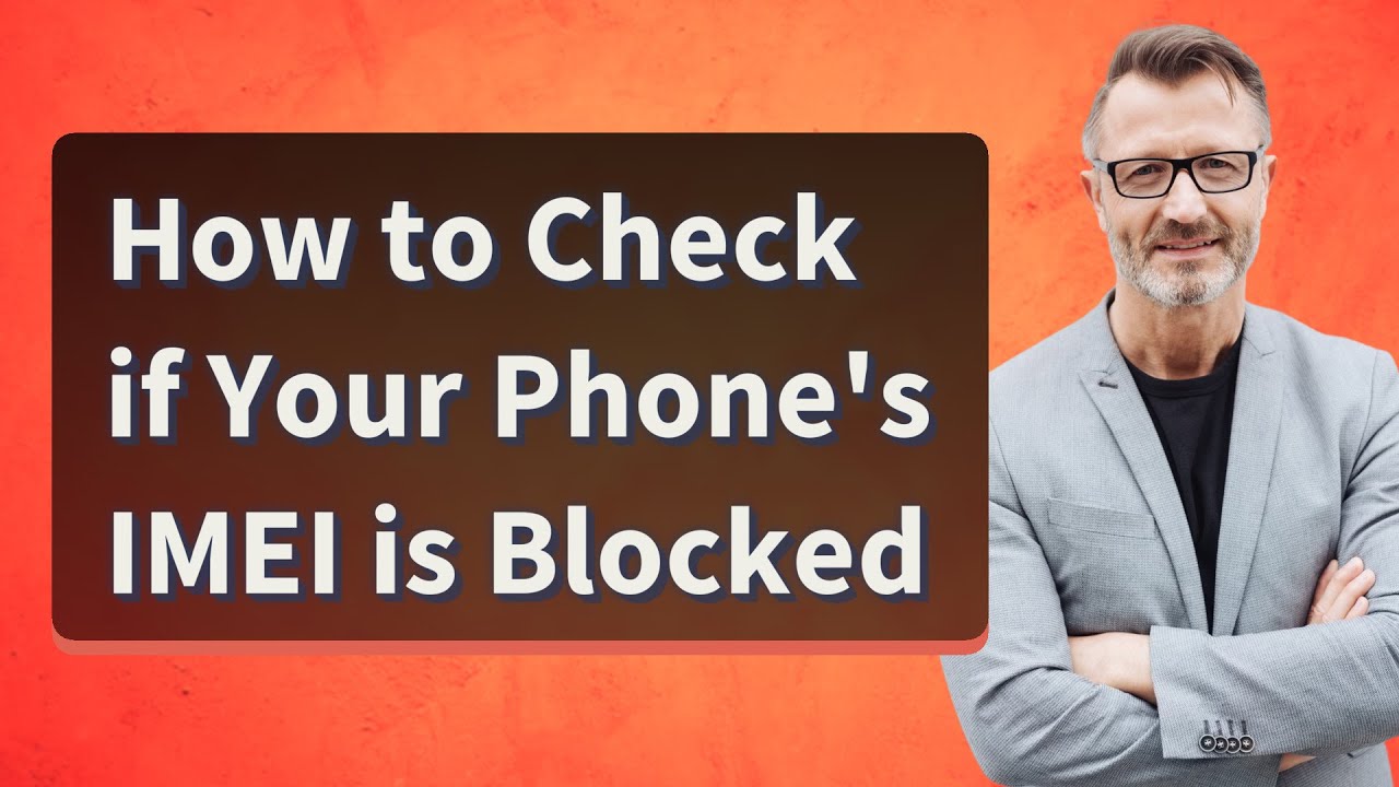 How to Check if Your Phone's IMEI is Blocked