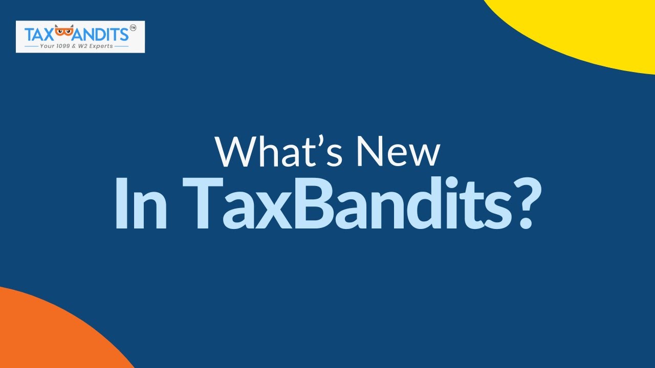 What's New In TaxBandits for 2024 Tax Year?