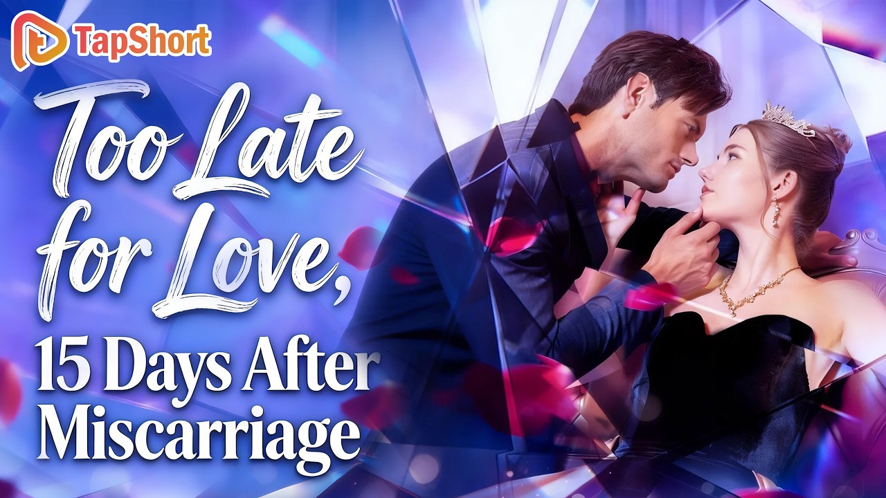 💘【ENG】Too Late for Love, 15 Days After Miscarriage #My MARRIAGE GOES TO HELL  #shortdrama