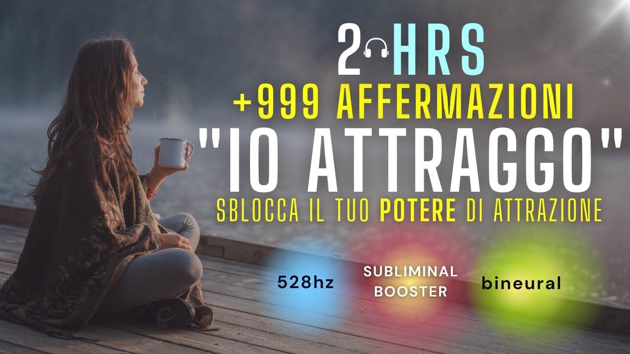 2 Ore di Affermazioni positive &ldquo;IO ATTRAGGO&rdquo; | SBLOCCA il tuo POTERE di ATTRAZIONE