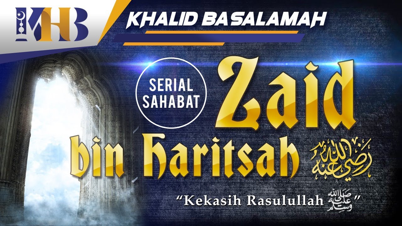 Kisah Sahabat Nabi ﷺ Ke-38:  Zaid Bin Haritsah 
