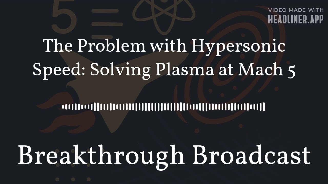 The Problem with Hypersonic Speed: Solving Plasma at Mach 5
