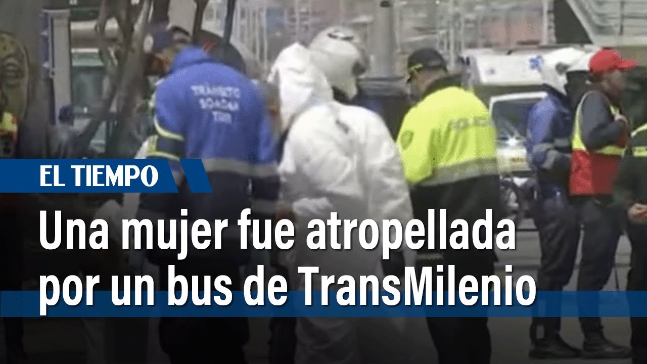 Una mujer fue atropellada por un bus de TransMilenio; la mujer se habría lanzado | El Tiempo