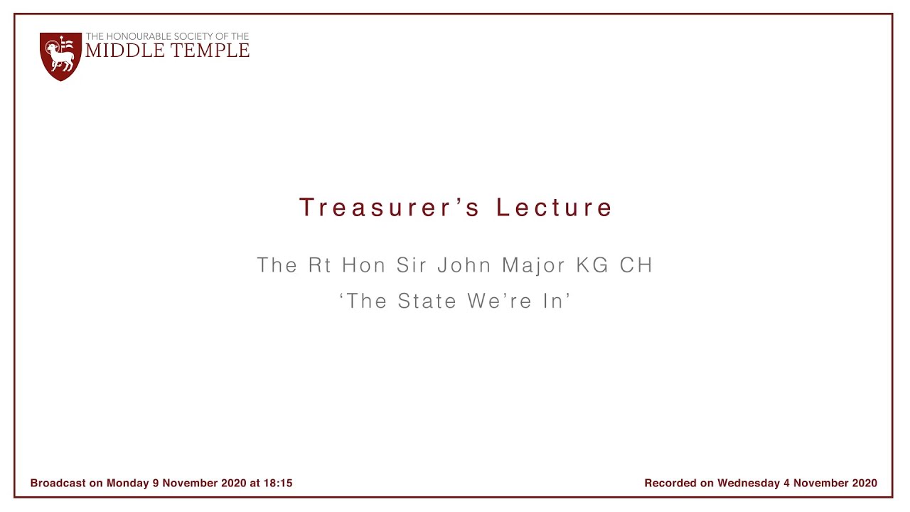 Treasurer’s Lecture – The Rt Hon Sir John Major KG CH – The State We’re In