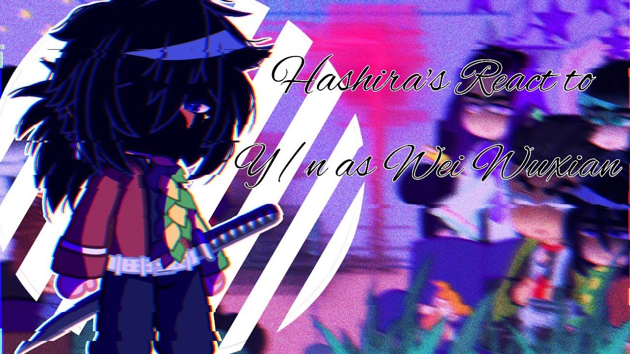 ♤|| Hashira's React To Y/n As Wei Wuxian || Part 1 ||♤