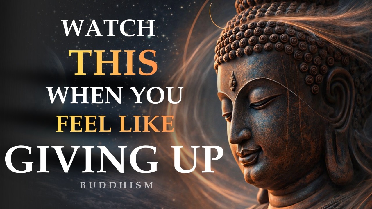 Buddha Wisdom: Watch This When You Feel Like Giving Up