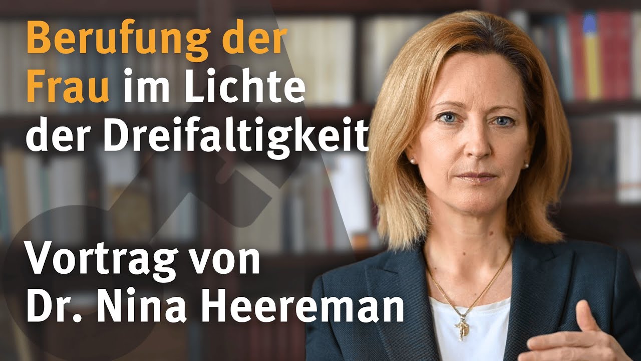 Die Berufung der Frau im Lichte der Dreifaltigkeit – Vortrag von Dr. Nina Heereman