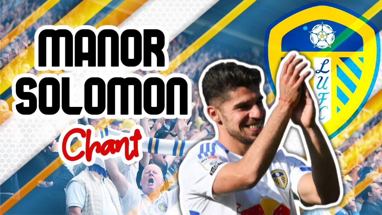 Manor Solomon chant - Leeds United [WITH LYRICS]