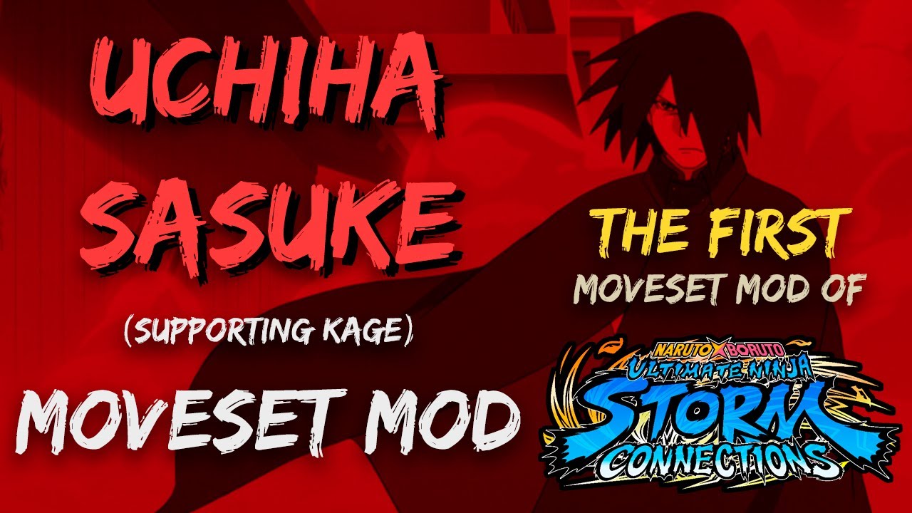 SASUKE (SUPPORTING KAGE) MOVESET MOD - NARUTO STORM CONNECTIONS