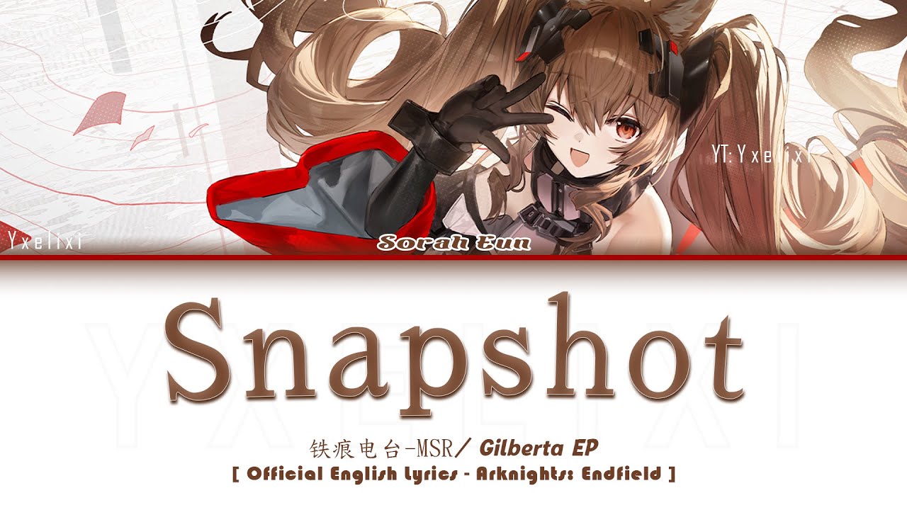 Gilberta EP Full - Snap Shot with Official English Lyrics [Arknights: Endfield 明日方舟：终末地]