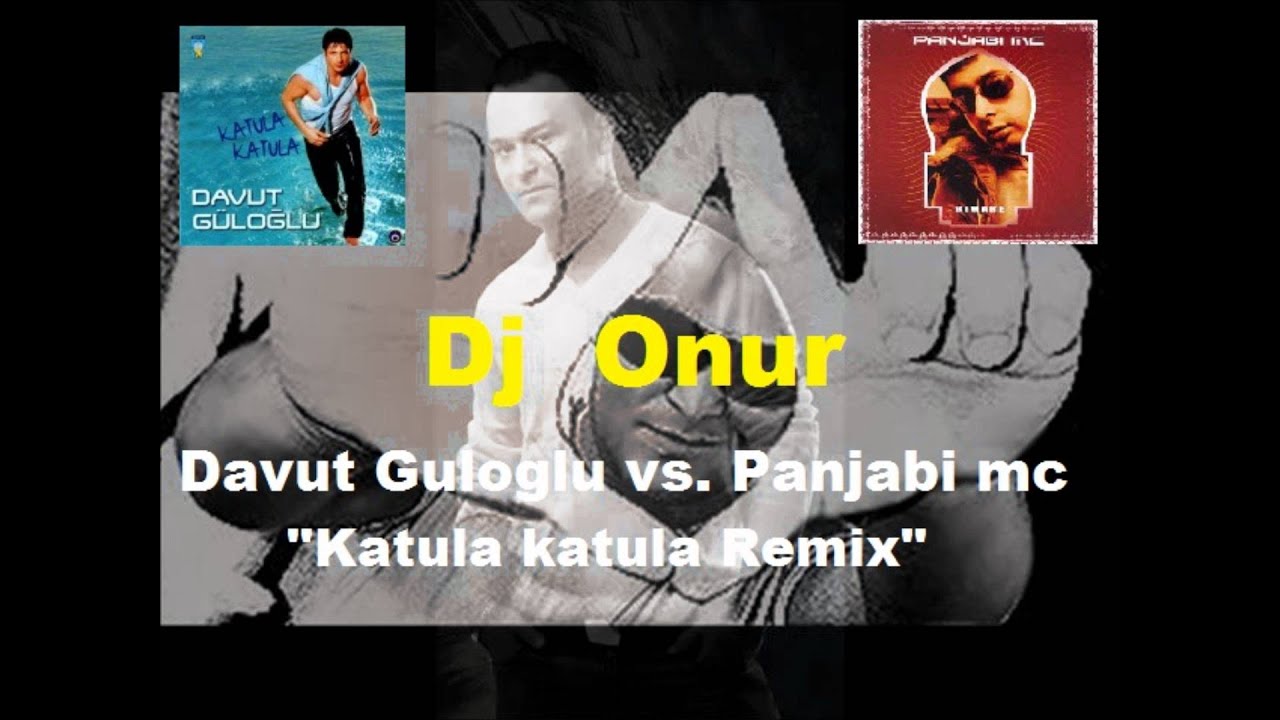 dj onur vs davut & Panjabi mc - Katula katula remix