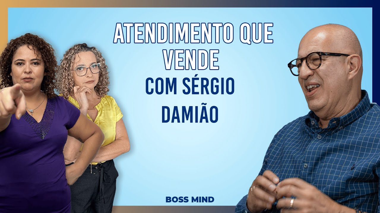 Boss Mind - Atendimento que vende: como surpreender o cliente e sair do &oacute;bvio (ft. S&eacute;rgio Dami&atilde;o)