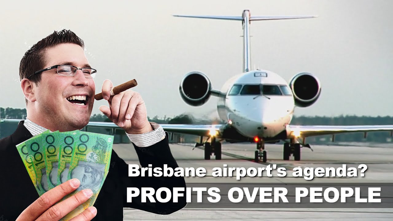 Airport profits before people: Brisbane Airport Corporation's agenda︱BFPCA