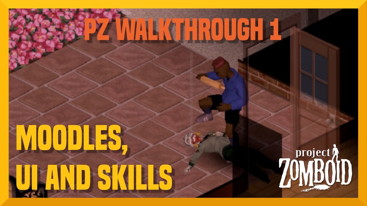 PZ Walkthrough Part 1: Moodles, UI and Skills (Tutorial)