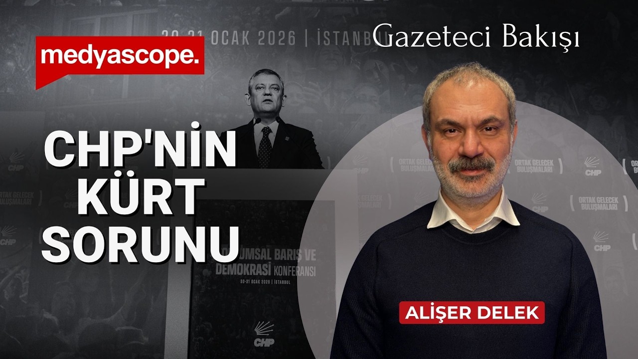CHP'nin Kürt Sorunu | Alişer Delek ile Gazeteci Bakışı