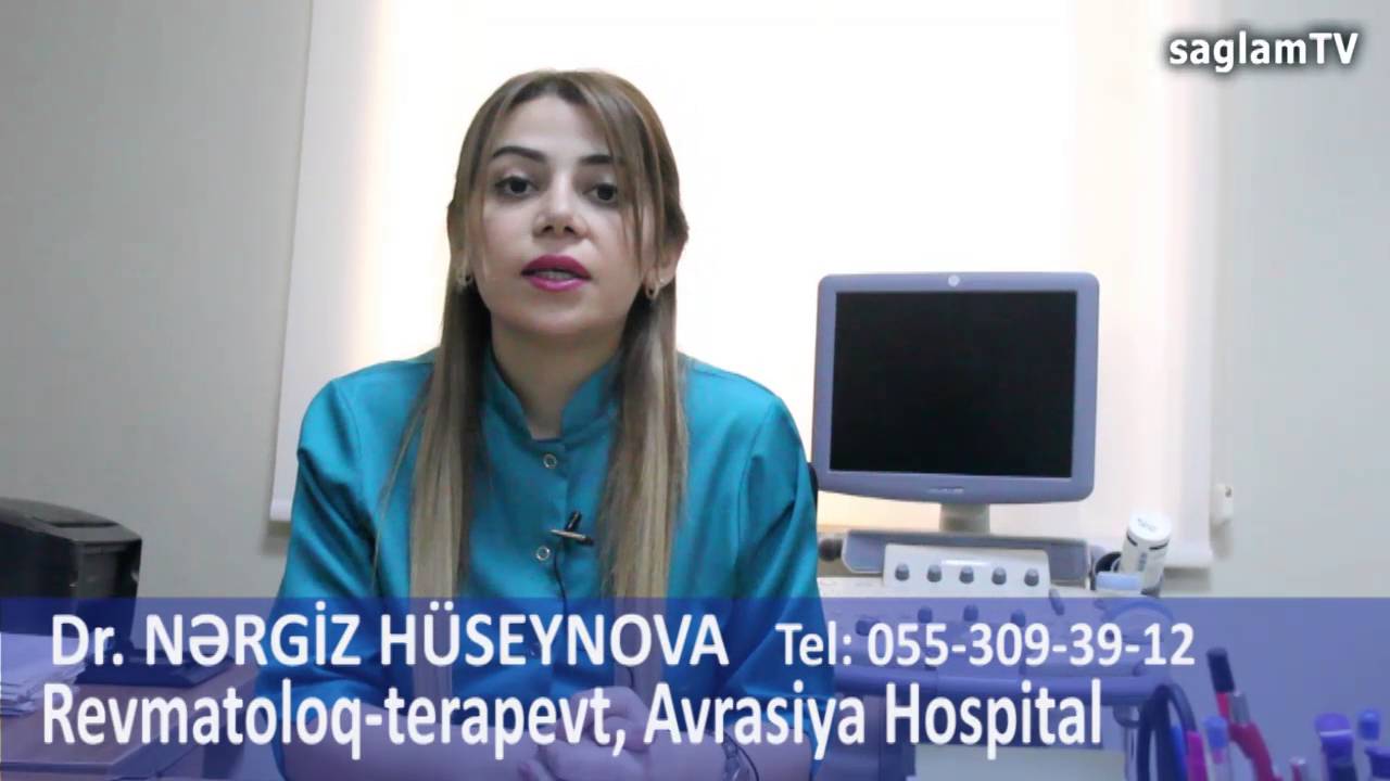 Kimlər revmatoloqa müraciət etməlidir? Uzman revmatoloq-terapevt. Nərgiz Hüseynova