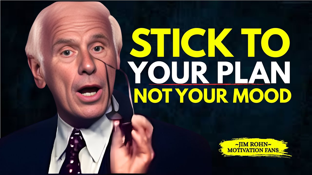 STICK TO YOUR PLAN NOT YOUR MOOD | Jim Rohn Powerful Motivational Speech Video
