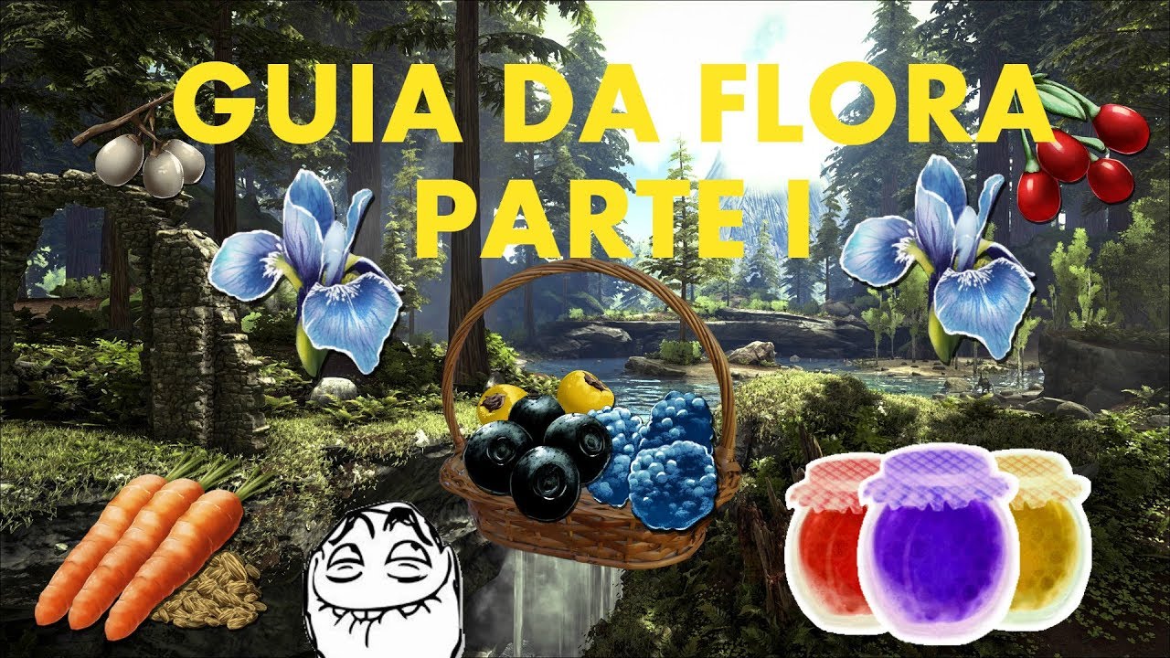 GUIA DA FLORA - CURIOSIDADES, LOCALIZAÇÕES, RECEITAS, ETC - PARTE I - ARK SURVIVAL EVOLVED