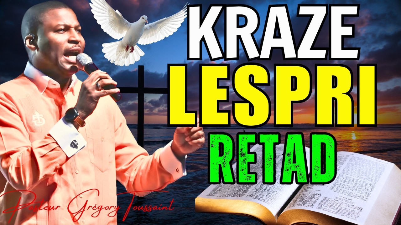 Kraze Lespri Retad | Repons Lapriyè W Pral Desann San Blokaj! | Pasteur Grégory Toussaint Adorasyon