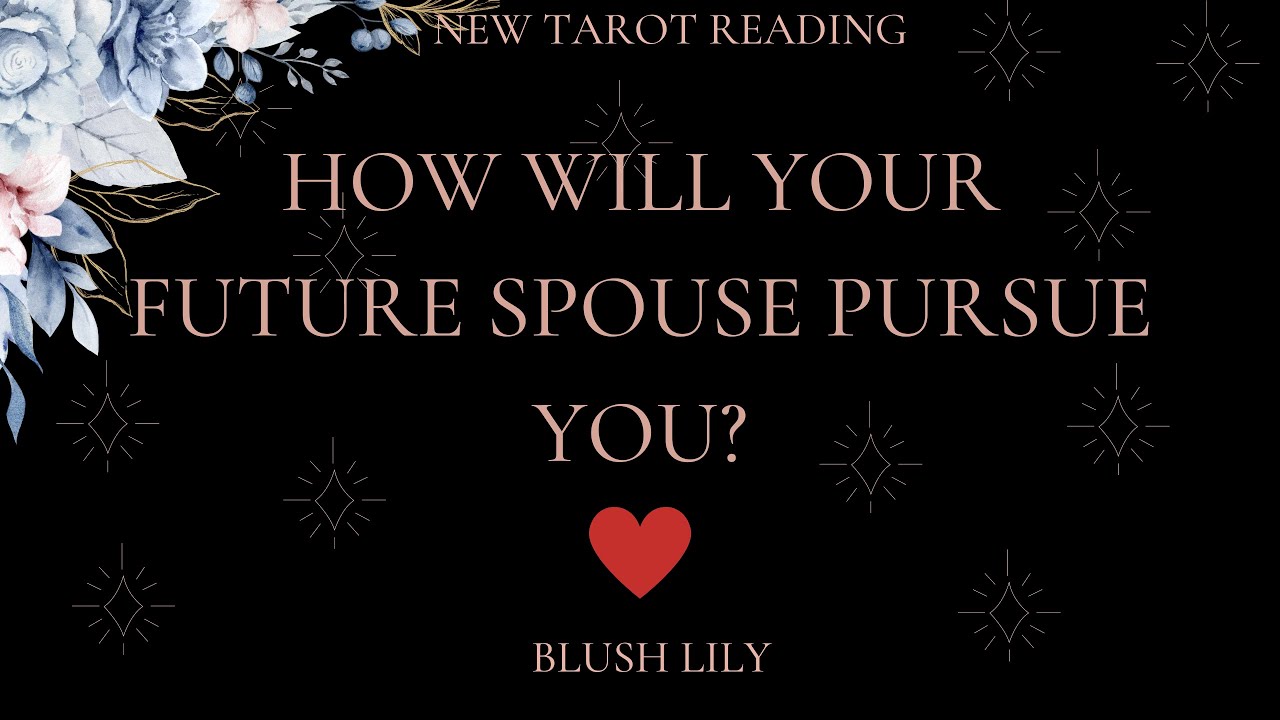 🤗❣How Will Your Future Spouse Pursue You? - Online Tarot Pick a Card Reading 💖❣