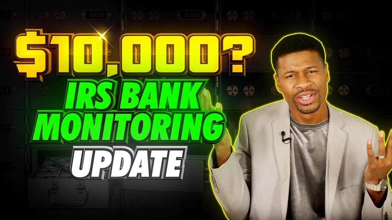 $10,000?? NEW IRS Bank Monitoring Update [Biden Tax Plan]