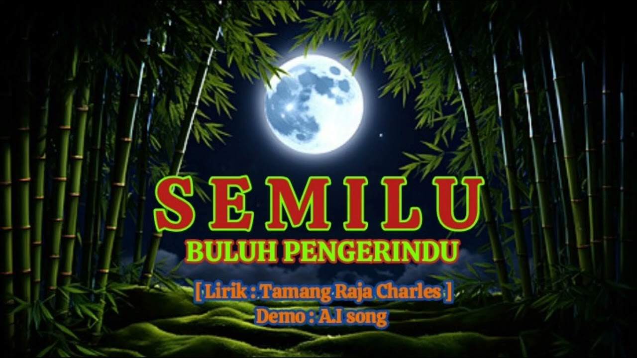 Semilu Buluh Pengerindu   (Lirik :Tamang Raja Charles) 