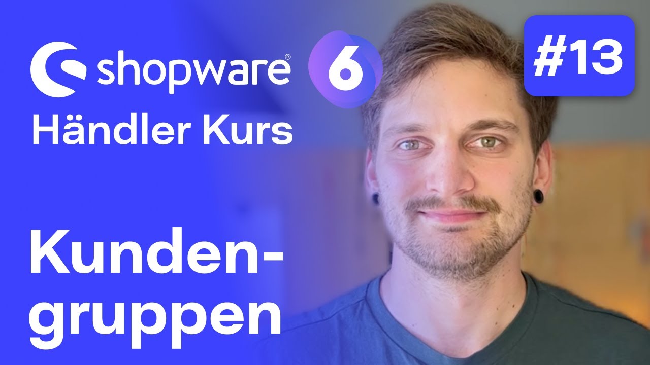 Shopware 6 Kundengruppen | #13 Kostenloser Kurs für Händler | Shopware 6