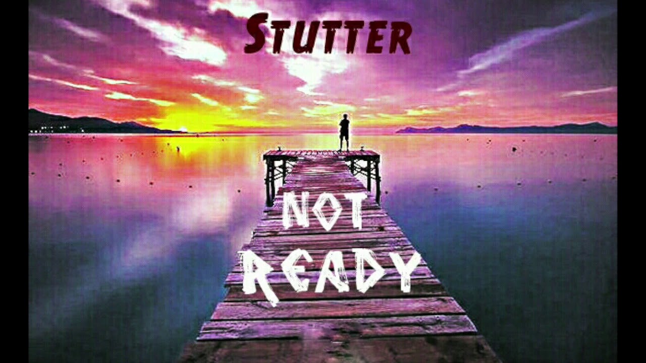 Stutter - Not Ready ( Official Audio )
