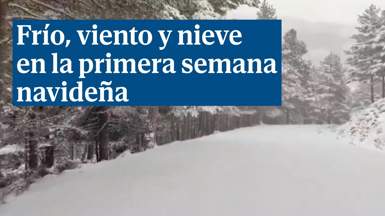 Frío, viento y nieve en la primera semana navideña en toda España