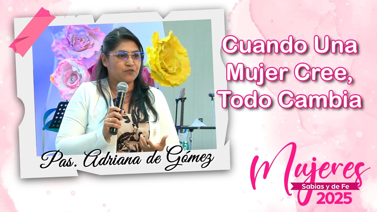 Cuando Una Mujer Cree, Todo Cambia - Mujeres Sabias y de Fe