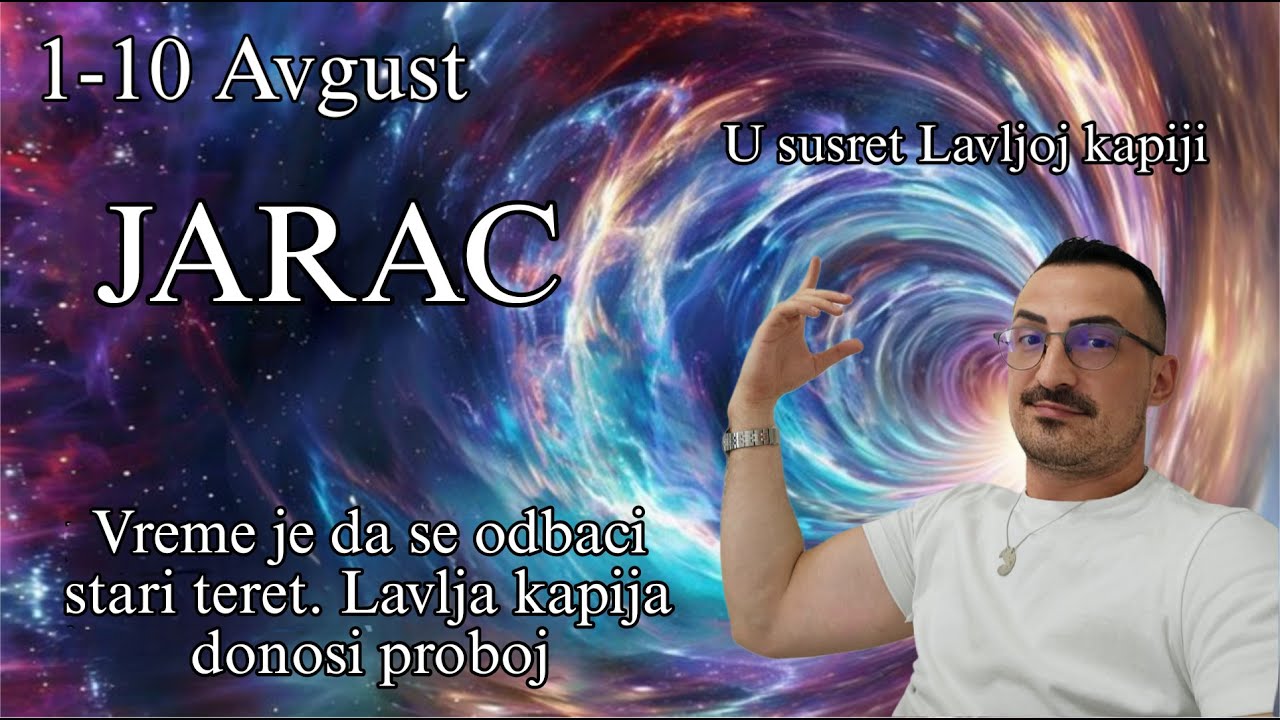 Jarac 1 10 Avgust  Vreme je da odbaciš stari teret, Lavlja kapija donosi proboj
