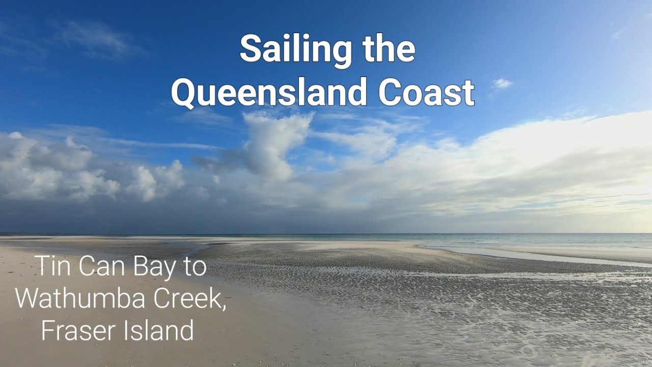 Sailing the Queensland Coast - Tin Can Bay to Wathumba Creek