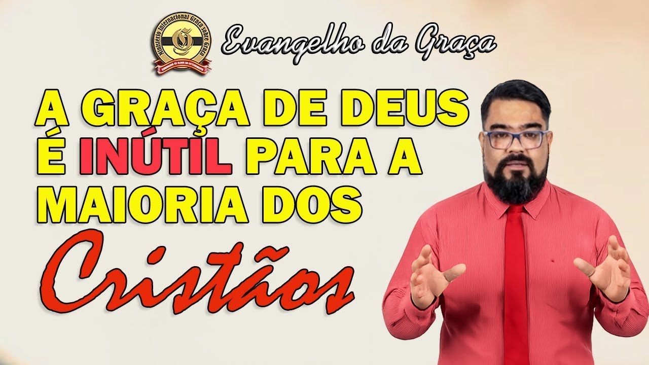 NÃO RECEBA A GRAÇA DE DEUS EM VÃO