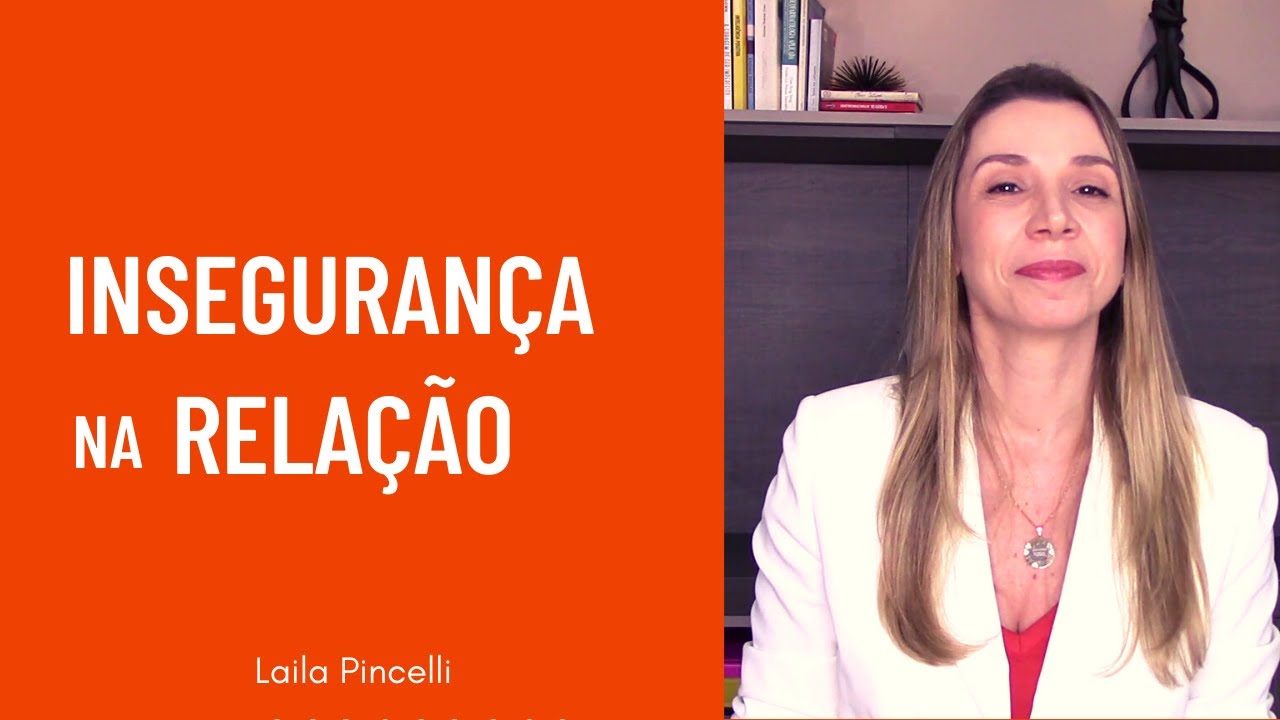 INSEGURANÇA NA RELAÇÃO | Laila Pincelli