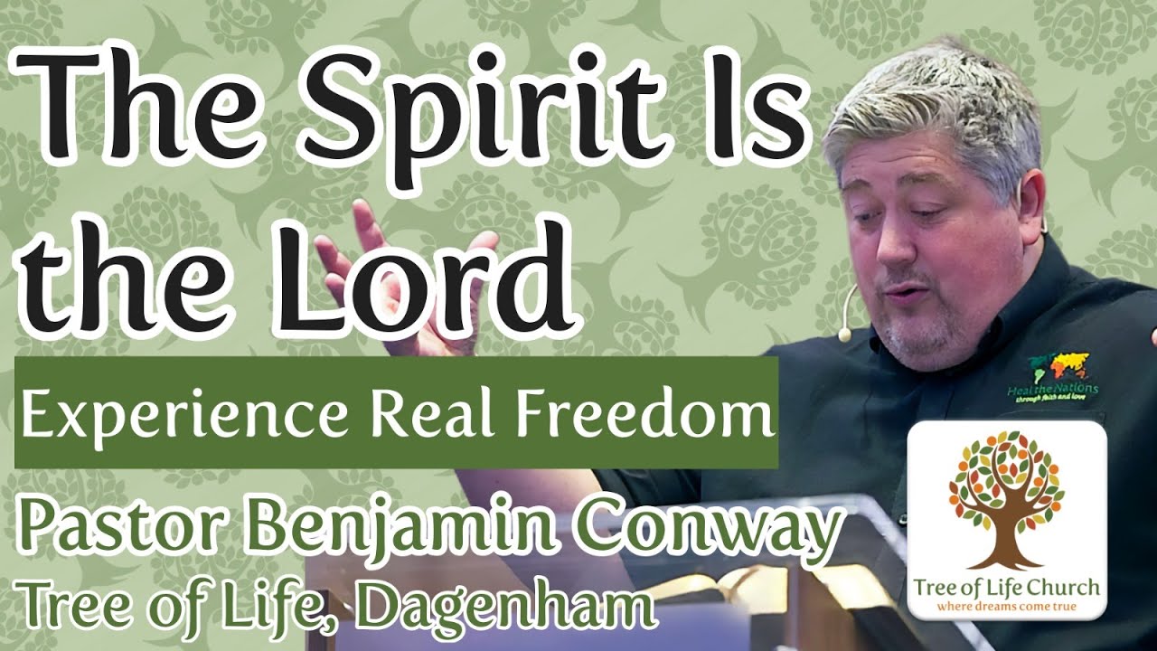 The Spirit Is the Lord | The Highest Level of Freedom | Pastor Ben Conway | Tree of Life Church