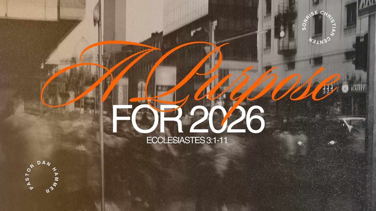 A Purpose For 2026 || Pastor Dan Hammer || December 28th, 2025 || 10 aM Sunday Service