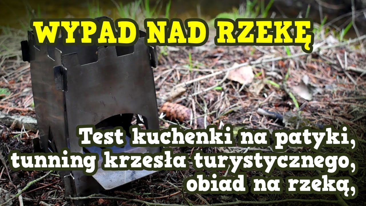 KUCHENKA NA PATYKI / KRZESŁO TURYSTYCZNE / OBIAD NAD RZEKĄ