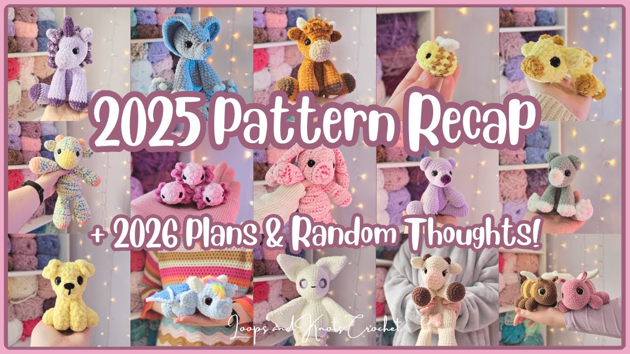 Pattern Releases, Tutorials, Random Stories, & Future Plans - 2025 Pattern Recap!