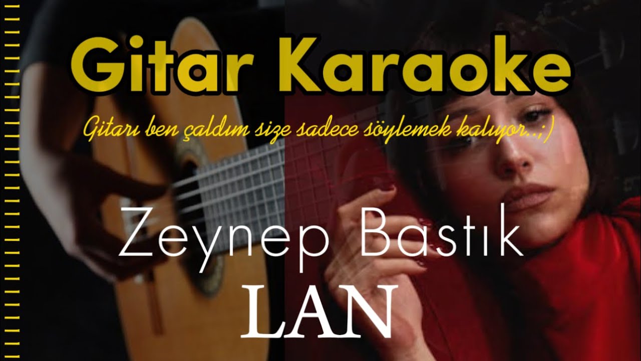 Lan - Gitar Karaoke (Zeynep Bastık)