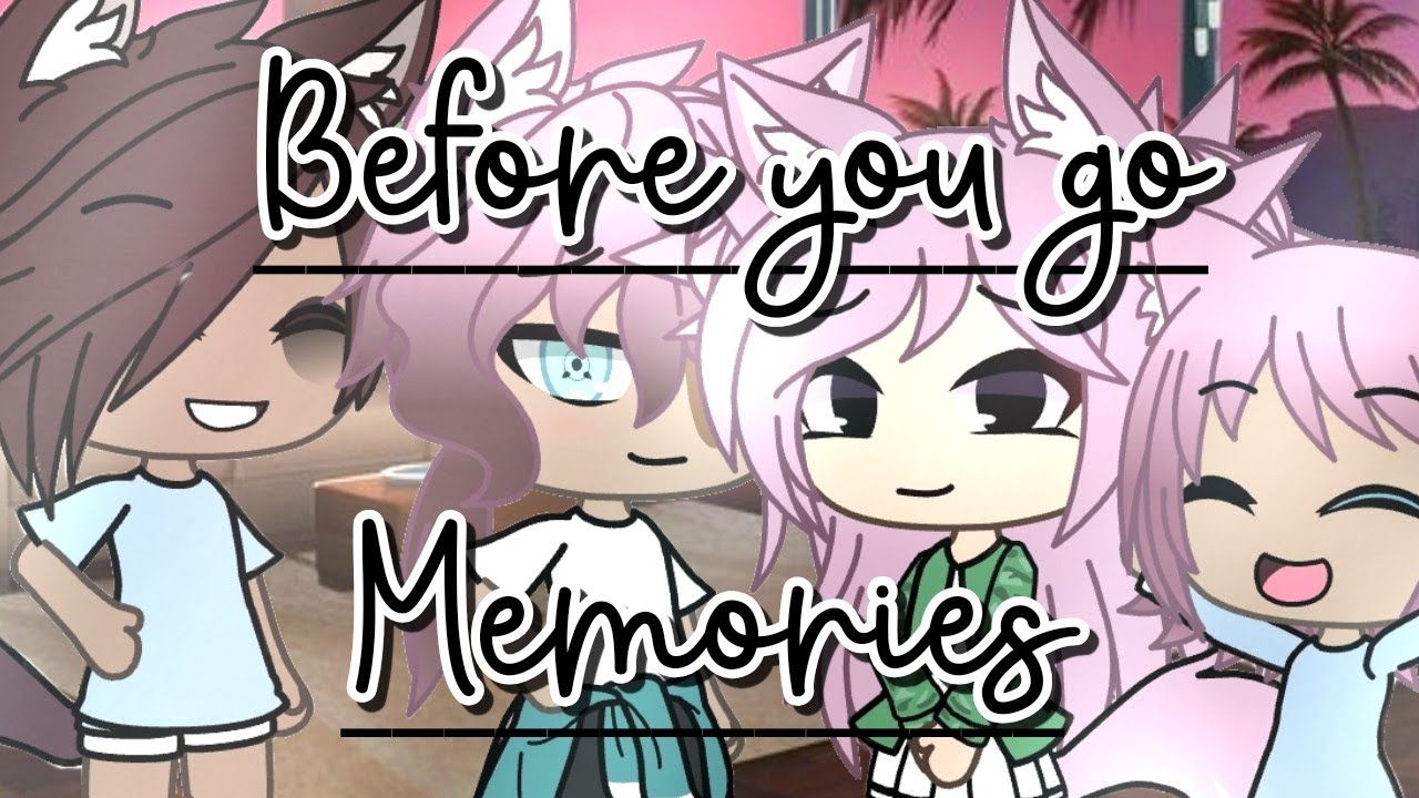 Before you go & Memories|GLMV|