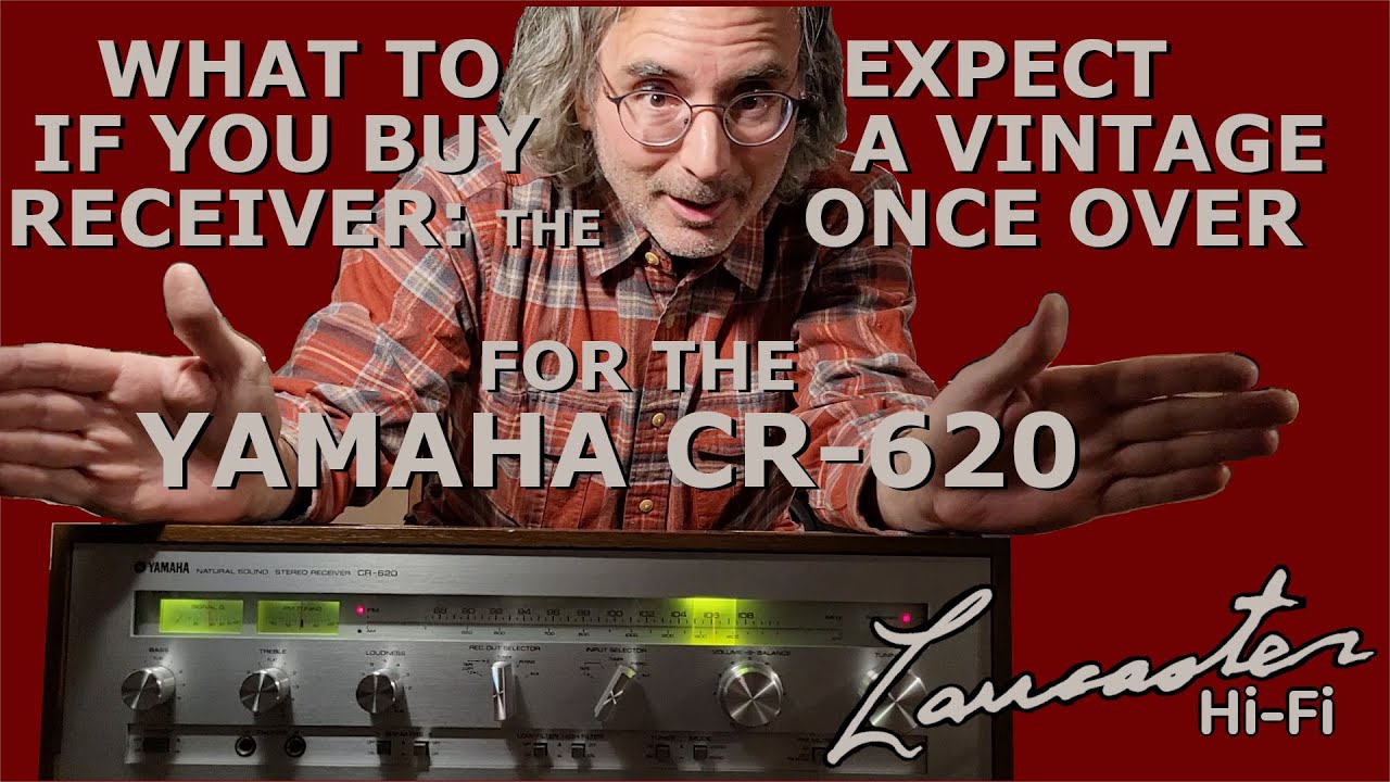 What to Expect If You Buy a Vintage Receiver: The Once Over for the Yamaha CR-620